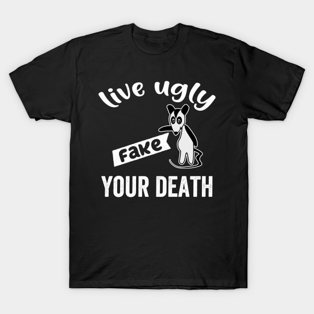 Live Ugly Fake Your Death Opossum Funny T-Shirt by Redmart